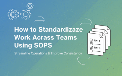 How to Standardize Work Across Teams Using SOPs